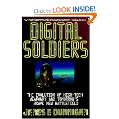 Digital Soldiers: The Evolution of High-Tech Weaponry and Tomorrow's Brave New Battlefeld