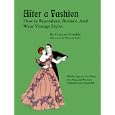 After a Fashion: How to Reproduce, Restore, and Wear Vintage Styles by Frances Grimble and Deborah Kuhn