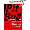 Pit Bull: Lessons from Wall Street's Champion Trader