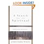 Search for the Spiritual, A: Exploring Real Christianity