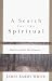 Books : Search for the Spiritual, A: Exploring Real Christianity