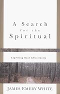Search for the Spiritual, A: Exploring Real Christianity