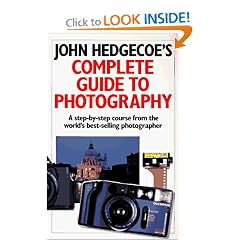 John Hedgecoe's Complete Guide To Photography: A Step-by-Step Course from the World's Best-Selling Photographer