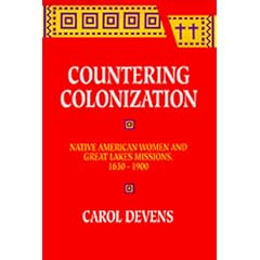 Countering Colonization: Native American Women and Great Lakes Missions, 1630-1900