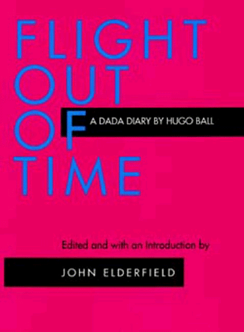 Flight Out of Time: A Dada Diary (Documents of Twentieth Century Art) Flight Out of Time: A Dada Diary (Documents of Twentieth Century Art)