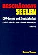 Besch�digte Seelen. Mit CD. DDR- Jugend und Staatssicherheit