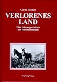 Verlorenes Land. Eine Lebensgeschichte aus Hinterpommern