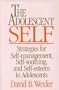 The Adolescent Self: Strategies for Self-Management, Self-Soothing, and Self-Esteem in Adolescents (Norton Professional Books)