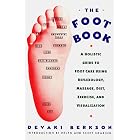The Foot Book: Holistic Guide to Footcare Using Reflexology, Massage, Diet, Exercise and... by Devaki Berkson, Helen Nearing, and Scott Nearing