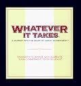Whatever It Takes: A Journey into the Heart of Human Achievement : Thoughts to Inspire and Celebrate Your Commitment to Excellence (The Gift of Inspiration Series)