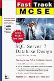 Fast Track McSe: SQL Server 7 Database Design : Covers Exam 70-029 (The Fast Track Series)