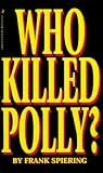 Who Killed Polly?: The True Story Behind the Abduction and Murder of Polly Klaas (Who Killed Polly?)