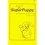 SuperPuppy:How to Raise the Best Dog You'll Ever Have!
