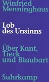 Lob des Unsinns: &Uuml;ber Kant, Tieck und das M&auml;rchen vom Blaubart - Winfried Menninghaus