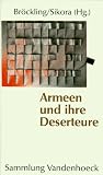 Produkt-Bild: Armeen und ihre Deserteure. Vernachl&auml;ssigte Kapitel einer Milit&auml;rgeschichte der Neuzeit (Sammlung Vandenhoeck)