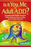 Is It You, Me, or Adult A.D.D.? Stopp...