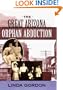 The Great Arizona Orphan Abduction
