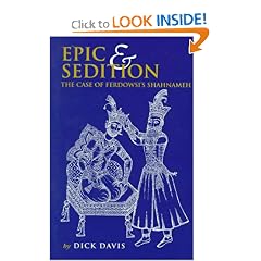 Epic & Sedition : The Case of Ferdowsis Shahnameh