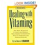 Prevention's Healing With Vitamins : The Most Effective Vitamin and Mineral Treatments for Everyday Health Problems and Serious Disease