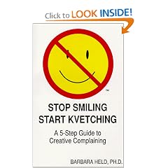 Stop Smiling, Start Kvetching : A 5 Step Guide to Creative Complaining