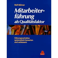 Mitarbeiterf�hrung als Qualit�tsfaktor: F�hrungsverhalten systematisch bewerten und verbessern