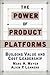 The Power of Product Platforms