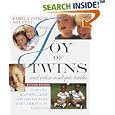 The Joy of Twins and Other Multiple Births: Having, Raising, and Loving Babies Who Arrive in Groups by Pamela Patrick Novotny