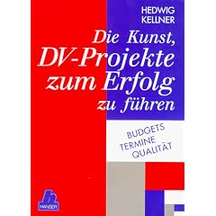 Die Kunst,  DV-Projekte zum Erfolg zu f�hren: Budgets - Termine - Qualit�t