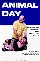 Animal Day: Pressure Testing the Martial Arts