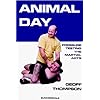 Animal Day: Pressure Testing the Martial Arts