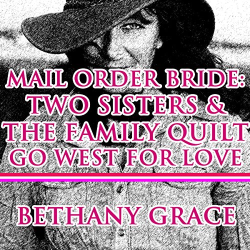 Mail Order Bride: Two Sisters and the Family Quilt Go West for Love