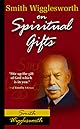 Smith Wigglesworth on Spiritual Gifts