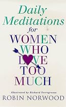 Daily Meditations for Women Who Love Too Much