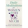 Daily Meditations for Women Who Love Too Much