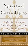 SPIRITUAL SERENDIPITY: Cultivating and Celebrating the Art of the Unexpected