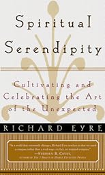 SPIRITUAL SERENDIPITY: Cultivating and Celebrating the Art of the Unexpected