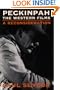 Peckinpah: THE WESTERN FILMS--A RECONSIDERATION (Illini books)