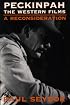 Peckinpah: THE WESTERN FILMS--A RECONSIDERATION (Illini books)
