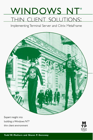 Windows NT Thin Client Solutions: Implementing Terminal Server and Citrix MetaFrame