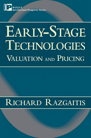Early-Stage Technologies: Valuation and Pricing (Intellectual Property-General, Law, Accounting & Finance, Management, Licensing, Special Topics)