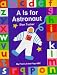 Books : A Is for Astronaut (My First Lift-the-Flap ABC)