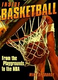 Inside Basketball: From the Playgrounds to the Nba