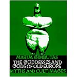 The Goddesses and Gods of Old Europe: Myths and Cult Images, New and Updated Edition book cover