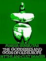 The Goddesses and Gods of Old Europe: Myths and Cult Images, New and Updated Edition
