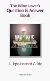 The Wine Lover's Question & Answer Book Helen M. Smith