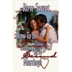 How to Be First in a Second Marriage: Forgiveness and Healing for All Concerned