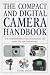 The Compact and Digital Camera Handbook: The Comprehensive Guide to Choosing and Using the New Digital Imaging Technology