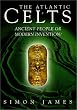 The Atlantic Celts- Ancient People or Modern Invention?