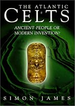 The Atlantic Celts: Ancient People Or Modern Invention?