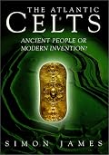 Atlantic Celts: Ancient People Of Modern Invention